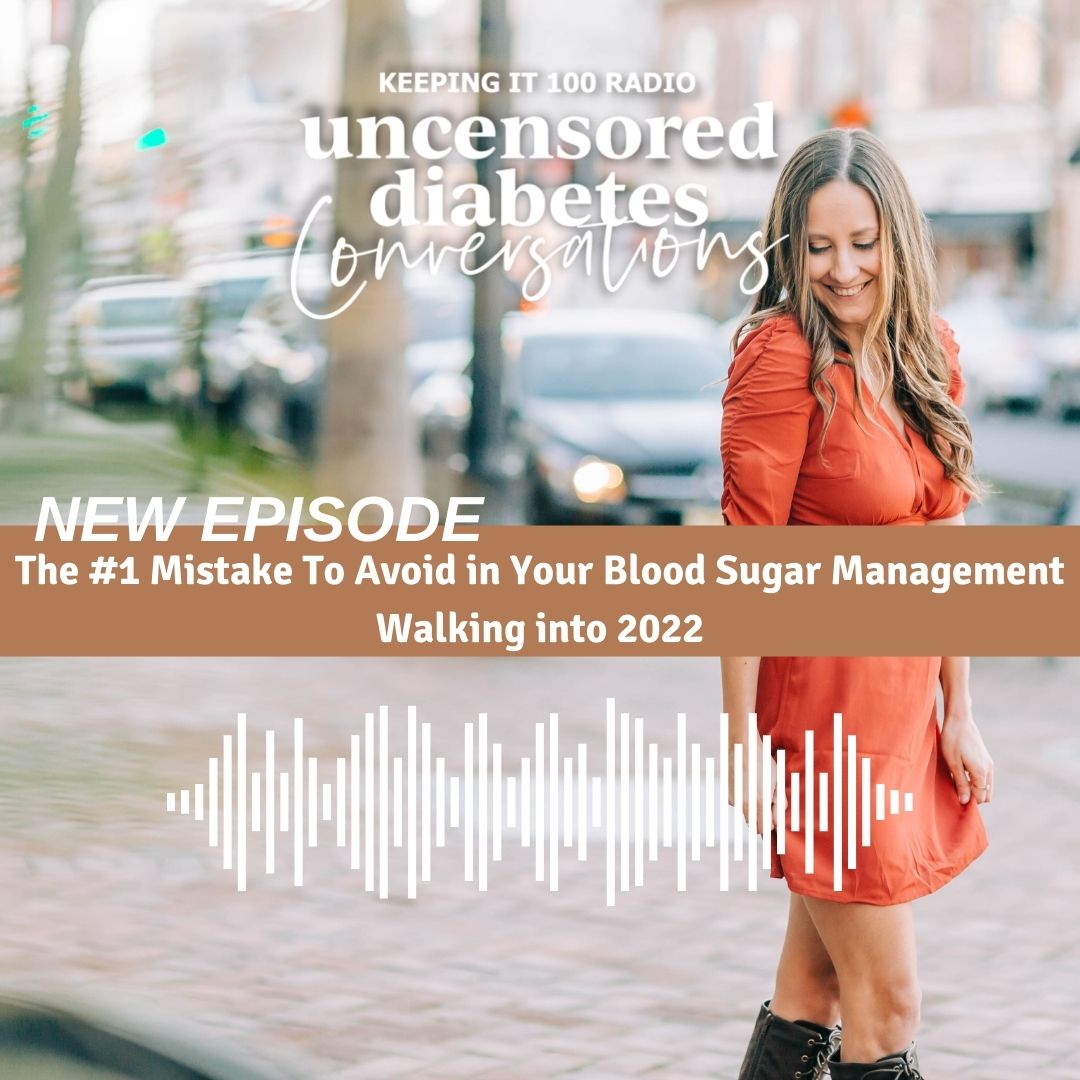 Episode 012 - The #1 Mistake to Avoid In Your Blood Sugar Management Walking into 2022