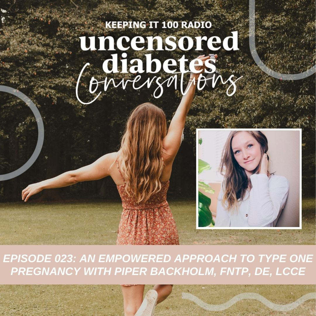Episode 023 - An Empowered Approach to Type One Pregnancy with Piper Backholm, FNTP, DE & LCCE