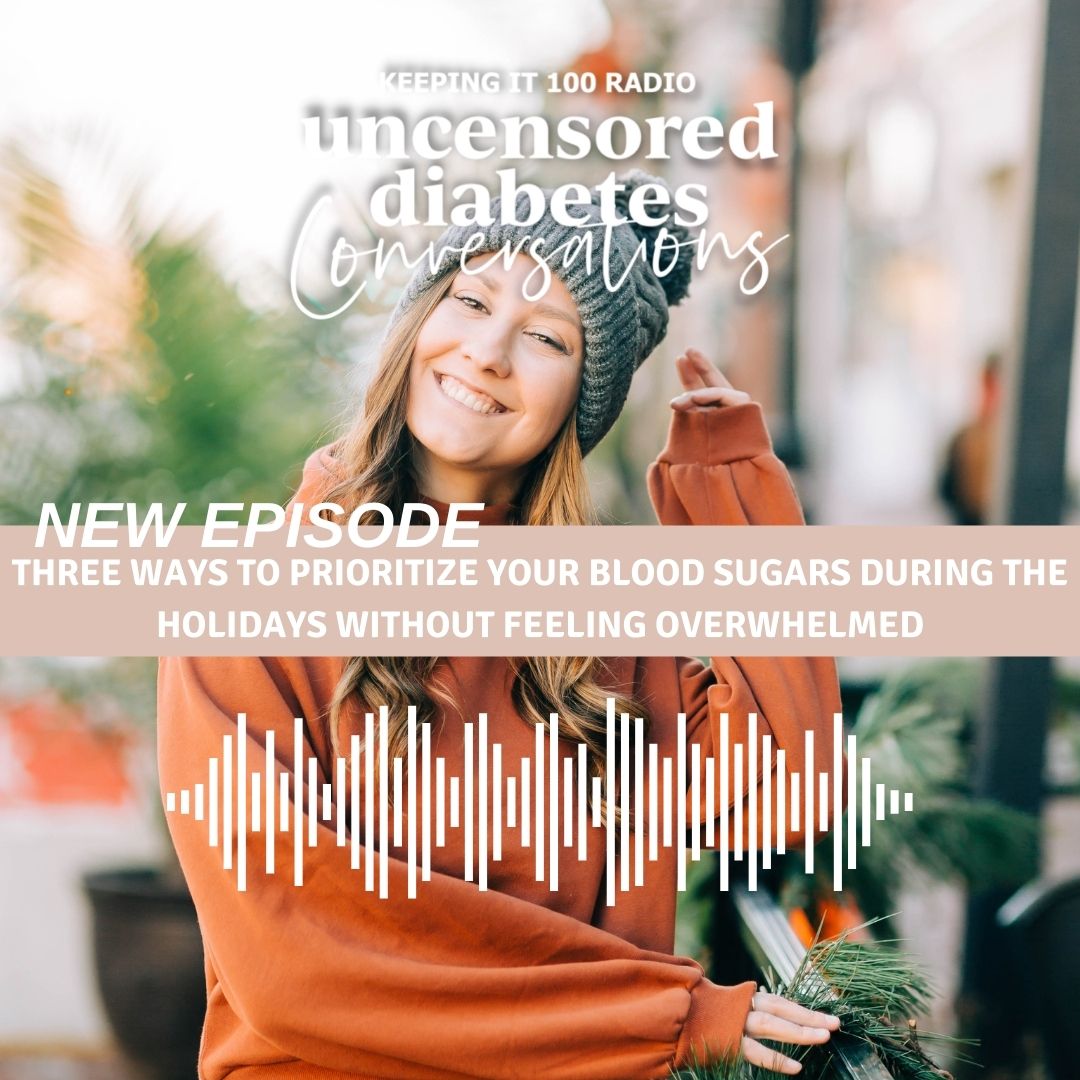 Episode 009 - Three Ways to Prioritize Your Blood Sugars During the Holidays Without Feeling Overwhelmed
