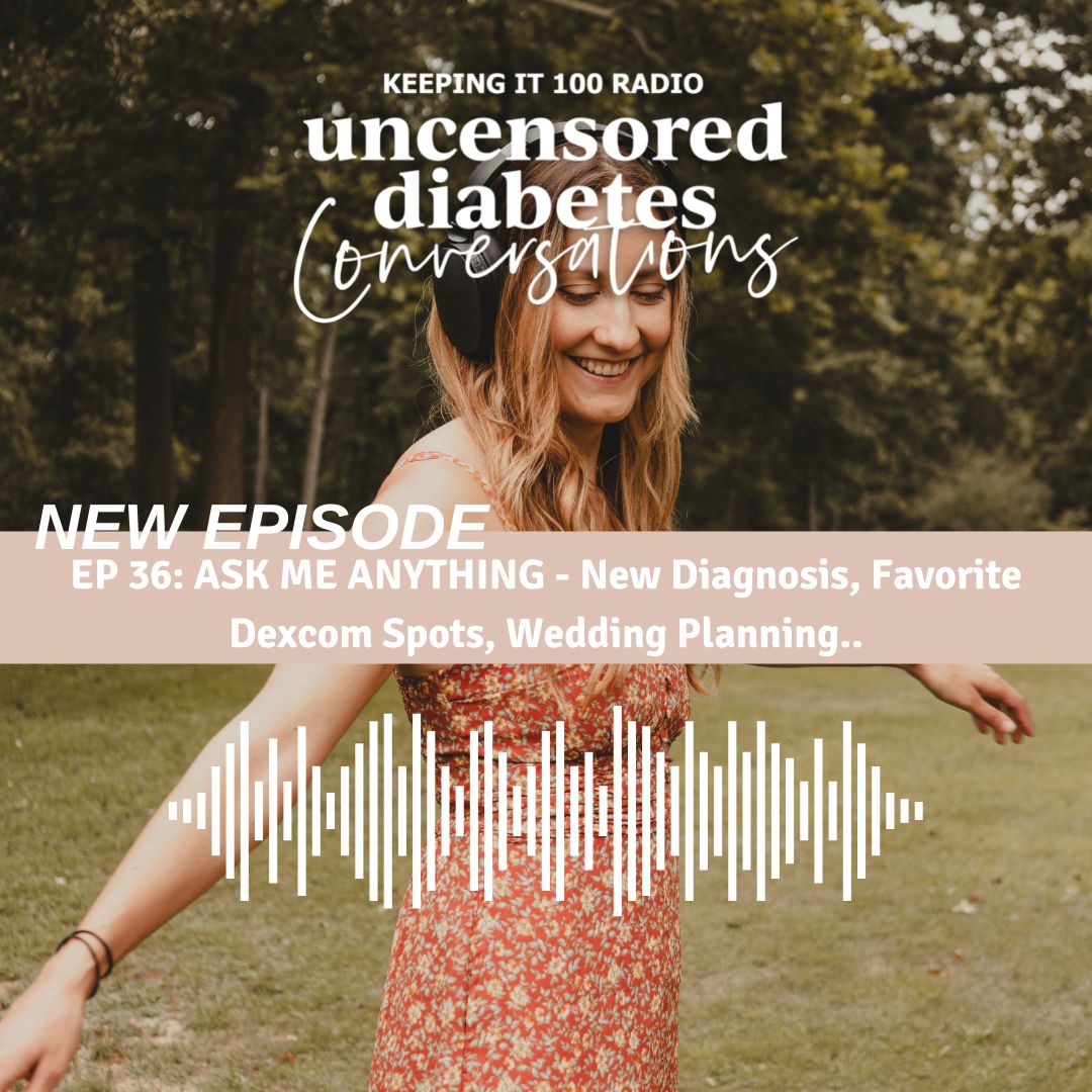 Episode 036: ASK ME ANYTHING - New Diagnosis, Favorite Dexcom Spots, Wedding Planning..
