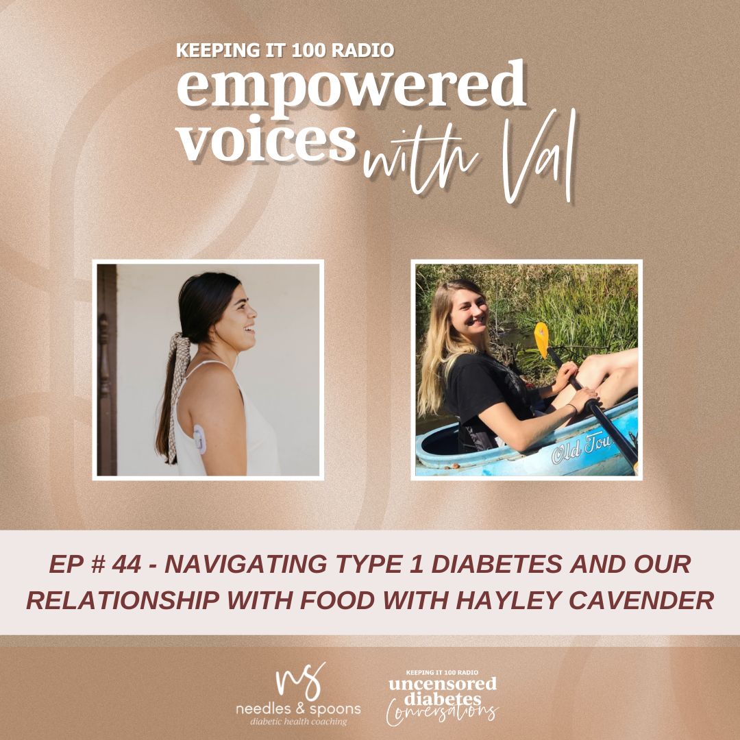 Episode 44: Empowered Voices with Val - Navigating Type 1 Diabetes and Our Relationship with Food with Hayley Cavender