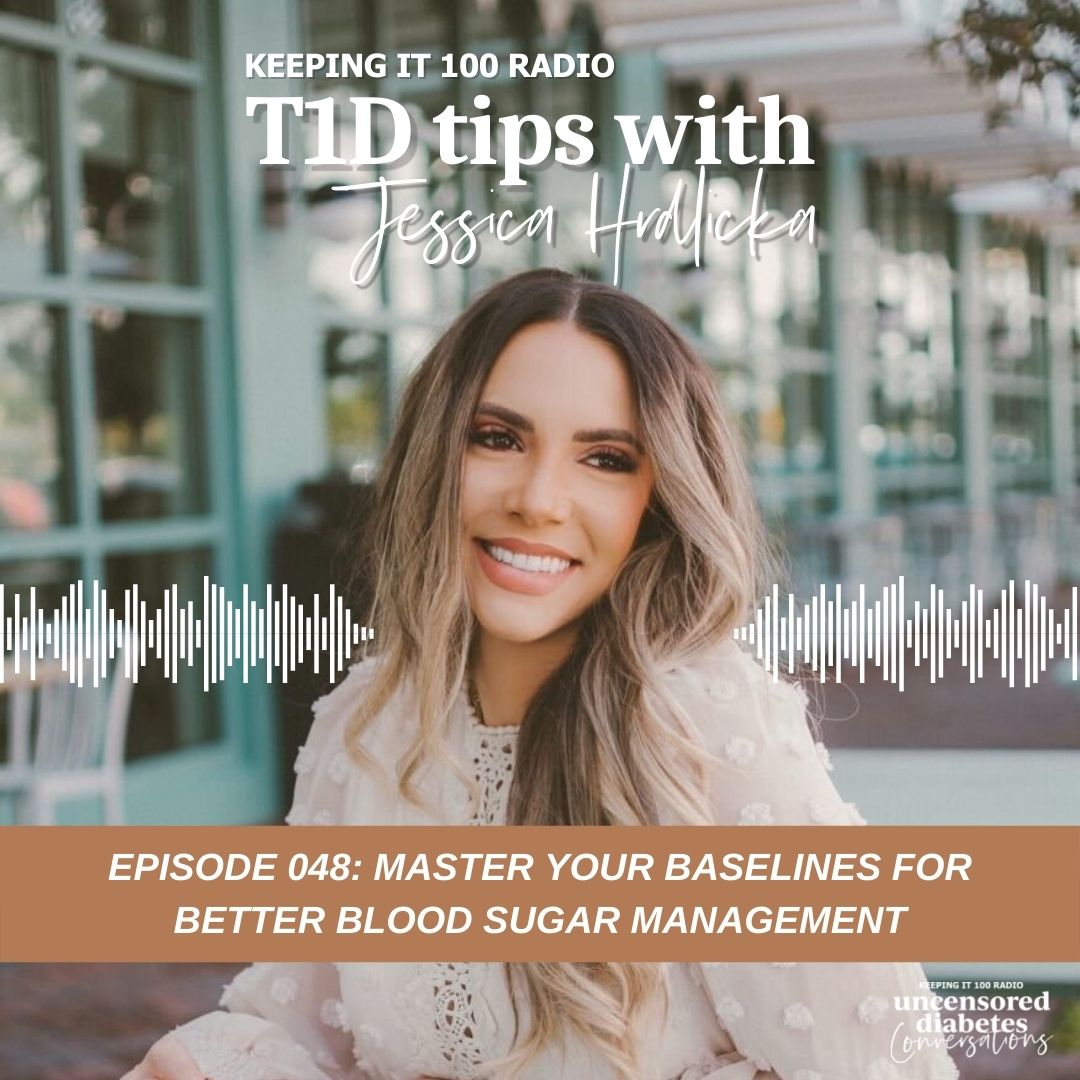 Episode 48: T1D Tips with Jessica Hrdlicka: Master Your Baselines for Better Blood Sugar Management