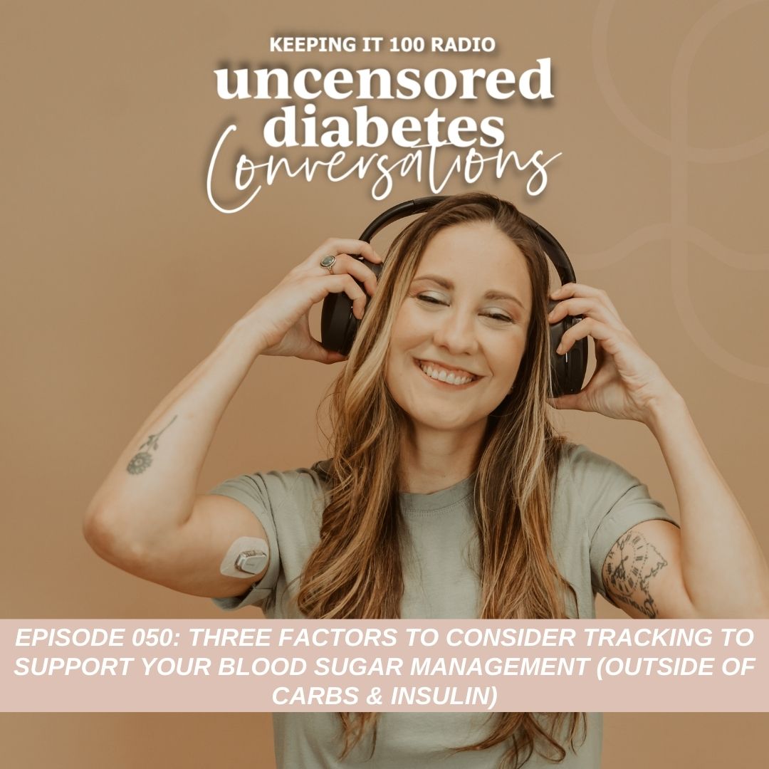Episode 50: Three Factors to Consider Tracking to Support Your Blood Sugar Management (Outside Of Carbs & Insulin)