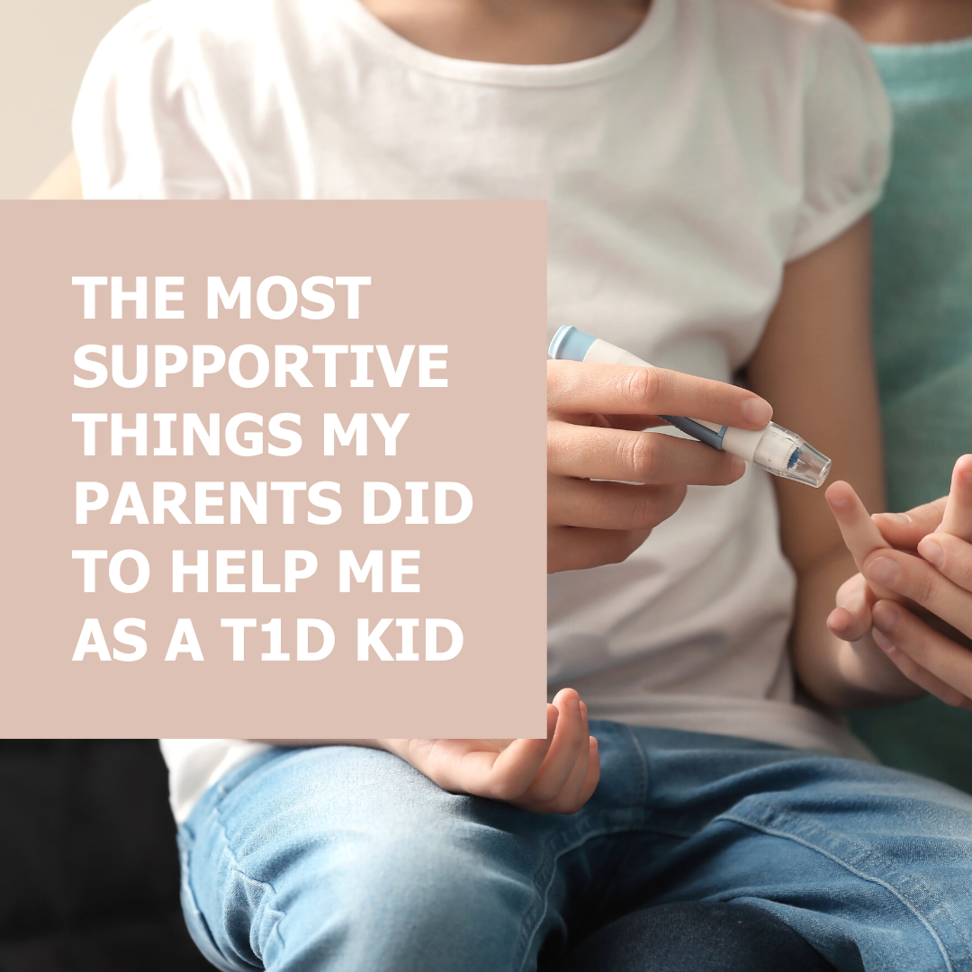 The Most Supportive Things My Parents Did to Help me as a T1D Kid