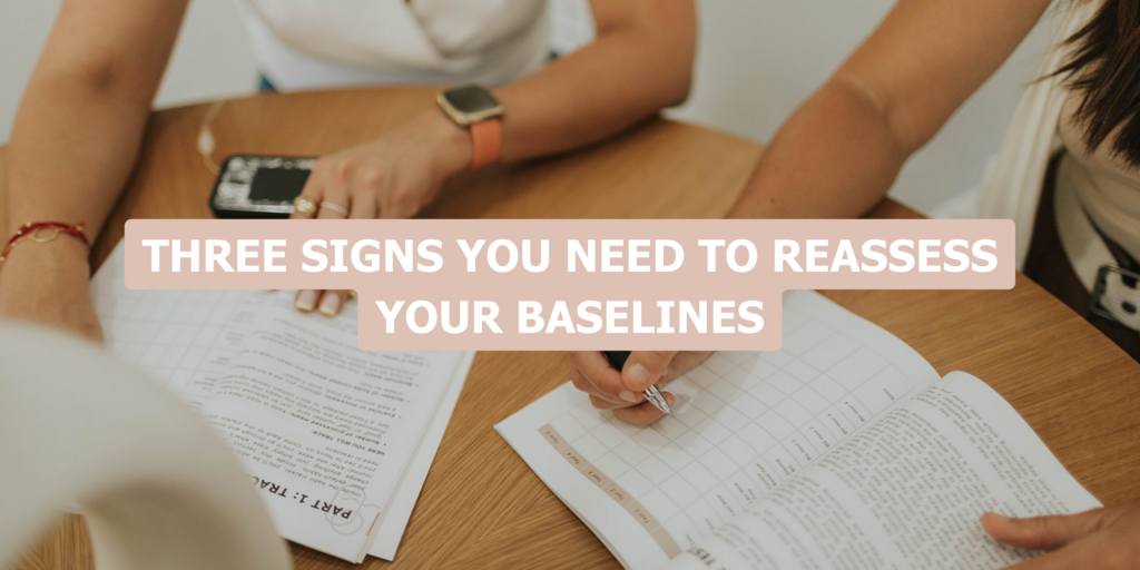 Three Signs You Need to Reassess Your Baselines
