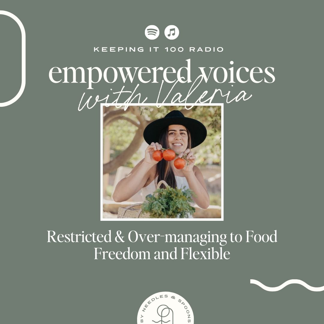 Episode 80: Empowered Voices with Val: Restricted & Over-managing to Food Freedom and Flexible