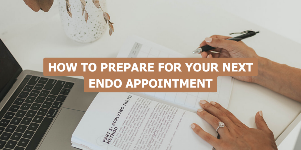 How to Prepare for Your Next Endo Appointment