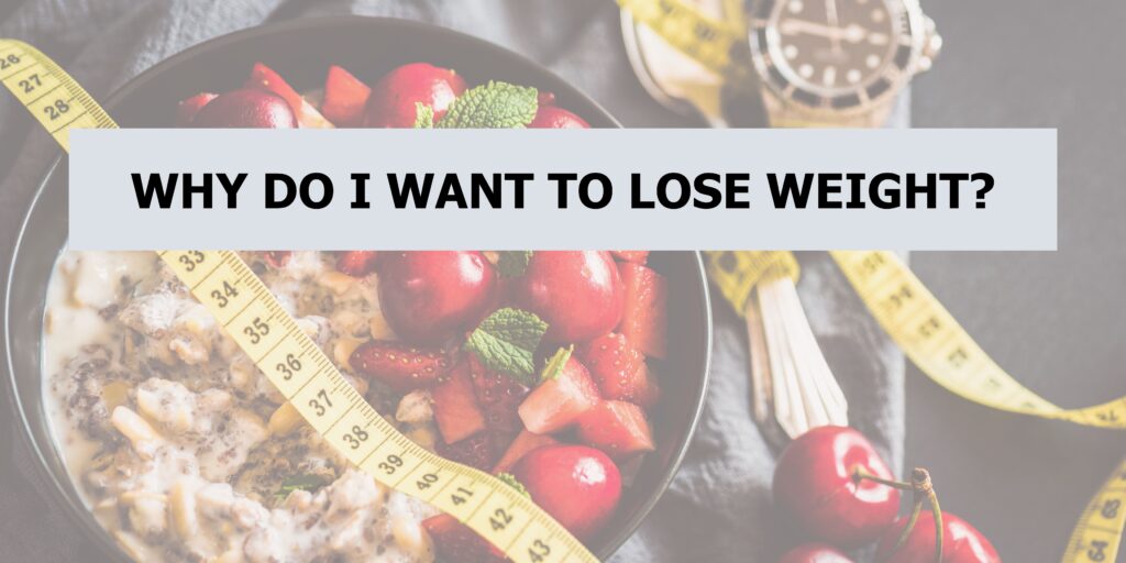 Why Do I Want To Lose Weight?