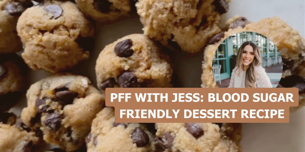 PFF with Jess: Blood Sugar Friendly Dessert Recipe