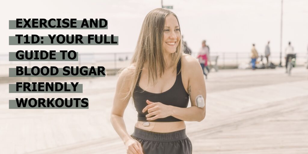 Exercise and T1D: Your Full Guide to Blood Sugar Friendly Workouts