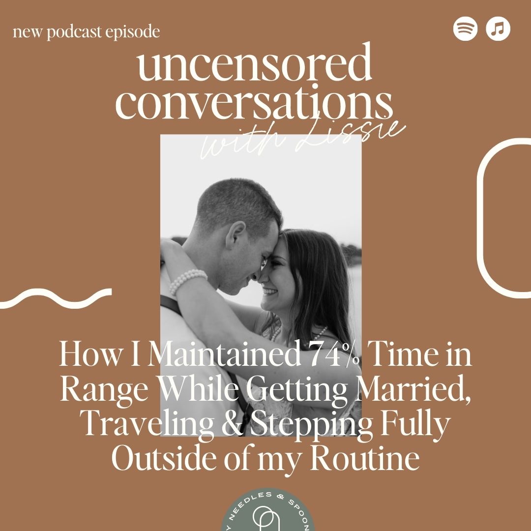 Episode 98: How I Maintained 74% Time in Range While Getting Married, Traveling & Stepping Fully Outside of my Routine